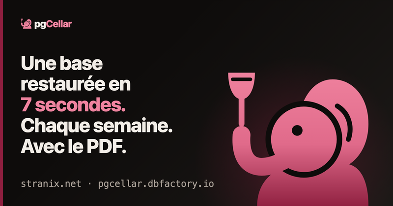Tes sauvegardes PostgreSQL sont une hypothèse (pgCellar en fait une preuve)